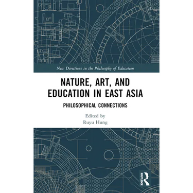 Nature, Art, and Education in East Asia: Philosophical Connections