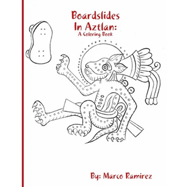 Boardslides In Aztlan: A Coloring Book