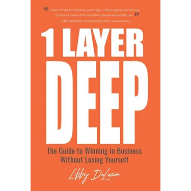 1 Layer Deep: The Guide to Winning in Business Without Losing Yourself