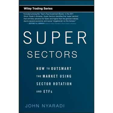 Super Sectors: How to Outsmart the Market Using Sector Rotation and Etfs