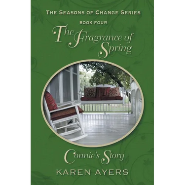 The Fragrance of Spring . . . Connie's Story: The Seasons of Change Series-Book Four