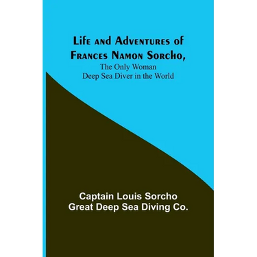 Life and Adventures of Frances Namon Sorcho, The Only Woman Deep Sea Diver in the World