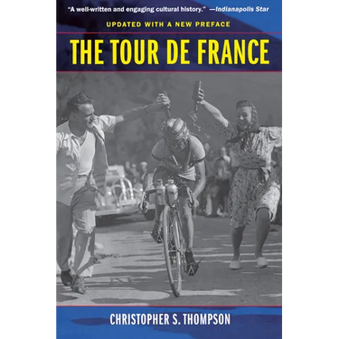 The Tour de France, Updated with a New Preface: A Cultural History