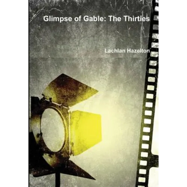 Glimpse of Gable: The Thirties