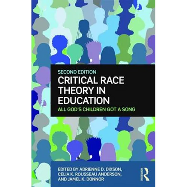 Critical Race Theory in Education: All God's Children Got a Song