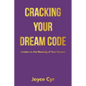 Cracking Your Dream Code: Awaken to the Meaning of Your Dreams