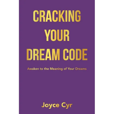 Cracking Your Dream Code: Awaken to the Meaning of Your Dreams