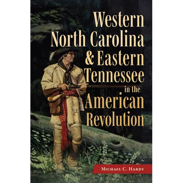 Western North Carolina and Eastern Tennessee in the American Revolution
