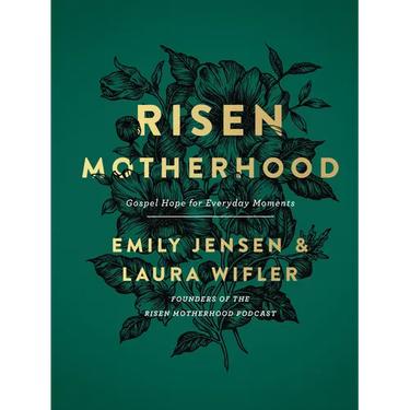 Risen Motherhood: Gospel Hope for Everyday Moments