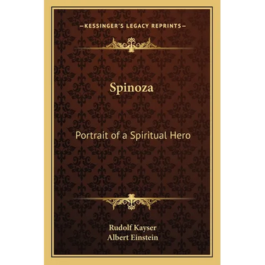 Spinoza: Portrait of a Spiritual Hero