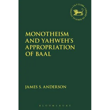 Monotheism and Yahweh's Appropriation of Baal