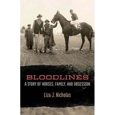Bloodlines: A Story of Horses, Family, and Obsession