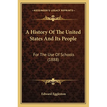 A History Of The United States And Its People: For The Use Of Schools (1888)