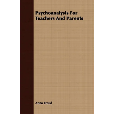 Psychoanalysis for Teachers and Parents