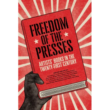 Freedom of the Presses: Artists' Books in the Twenty-First Century