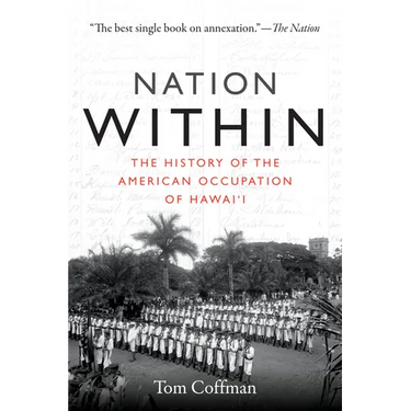 Nation Within: The History of the American Occupation of Hawai'i