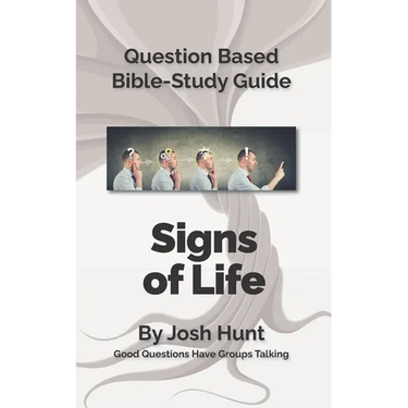 Bible Study Guides -- Signs of Life: Good Questions Have Small Groups Talking