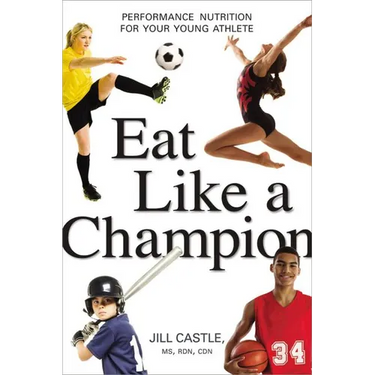 The Eat Like a Champion: Performance Nutrition for Your Young Athlete