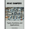 HVAC Dampers - Types, Functions, and Applications