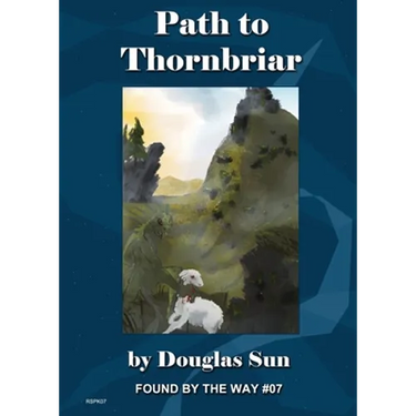 Path to Thornbriar: Found by the Way #07
