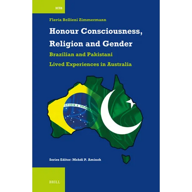 Honour Consciousness, Religion and Gender: Brazilian and Pakistani Lived Experiences in Australia