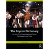 The Improv Dictionary: An A to Z of Improvisational Terms, Techniques, and Tools