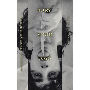 Bury Your Gays: An Anthology of Tragic Queer Horror