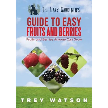 The Lazy Gardener's Guide to Easy Fruits and Berries