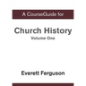 CourseGuide for Church History, Volume One: From Christ to the Pre-Reformation