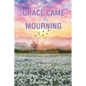 Grace Came in the Mourning: A Widow's Awakening