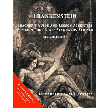 Frankenstein Teacher's Guide and Lesson Activities Common Core State Standards Aligned: Revised Edition