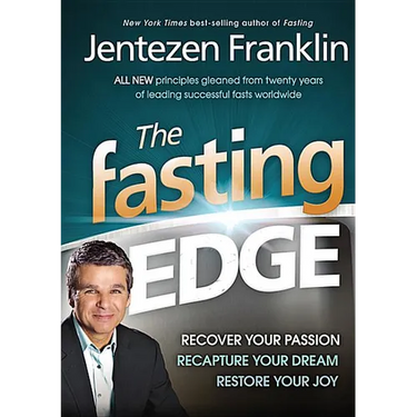 The Fasting Edge: Recover Your Passion. Recapture Your Dream. Restore Your Joy