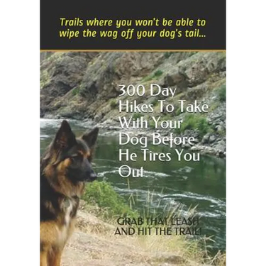 300 Day Hikes To Take With Your Dog Before He Tires You Out: Trails where you won't be able to wipe the wag off your dog's tail