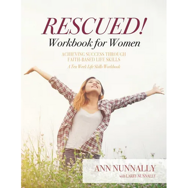 Rescued! Workbook for Women: Achieving Success Through Faith-Based Life Skills