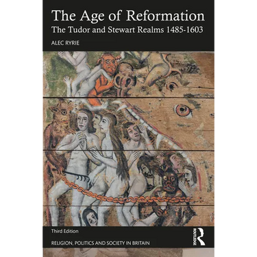 The Age of Reformation: The Tudor and Stewart Realms 1485-1603