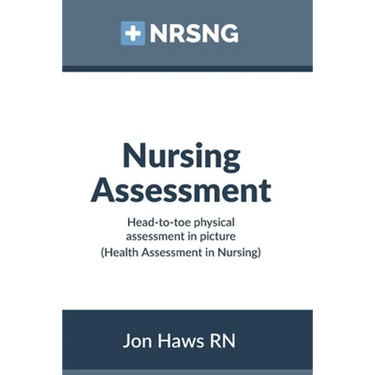 Nursing Assessment: Head-to-Toe Assessment in Pictures (Health Assessment in Nursing)