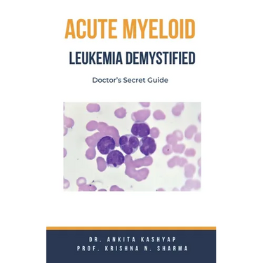 Acute Myeloid Leukemia Demystified: Doctor's Secret Guide