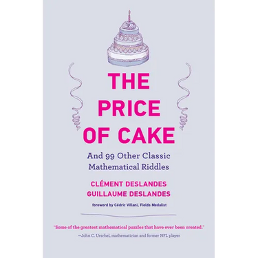 The Price of Cake: And 99 Other Classic Mathematical Riddles