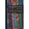 The Ashanti War: A Narrative Prepared From the Official Documents by Permission of Major-General Sir Garnet Wolseley by Henry Brackenbu
