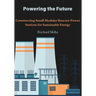 Powering the Future: Constructing Small Modular Reactor Power Stations for Sustainable Energy