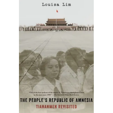 The People's Republic of Amnesia: Tiananmen Revisited