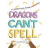 Dragons Can't Spell