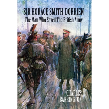 Sir Horace Smith-Dorrien: The Man who Saved the British Army