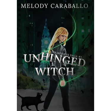 Unhinged Witch: The Unkindness Saga Book #1