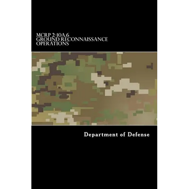 MCRP 2-10A.6 Ground Reconnaissance Operations: Formerly MCWP 2-25