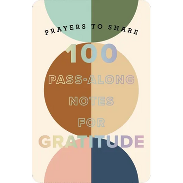 100 Pass-Along Notes for Gratitude: Prayers to Share (Shareable Messages of Encouragement with a Prayer, Scripture, and Inspirational Quote)