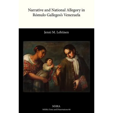 Narrative and National Allegory in Romulo Gallegos's Venezuela