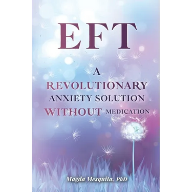 Eft: A Revolutionary Anxiety Solution Without Medication