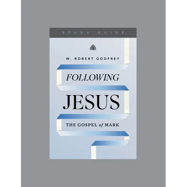 Following Jesus: The Gospel of Mark, Teaching Series Study Guide