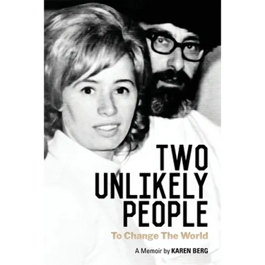 Two Unlikely People to Change the World: A Memoir by Karen Berg